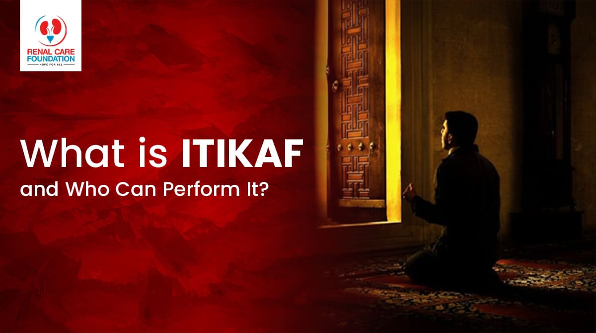 What is Itikaf and Who Can Perform It? - Renal Care Foundation